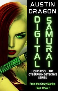 Digital Samurai: Liquid Cool: From the Crazy Maniac Files, #2