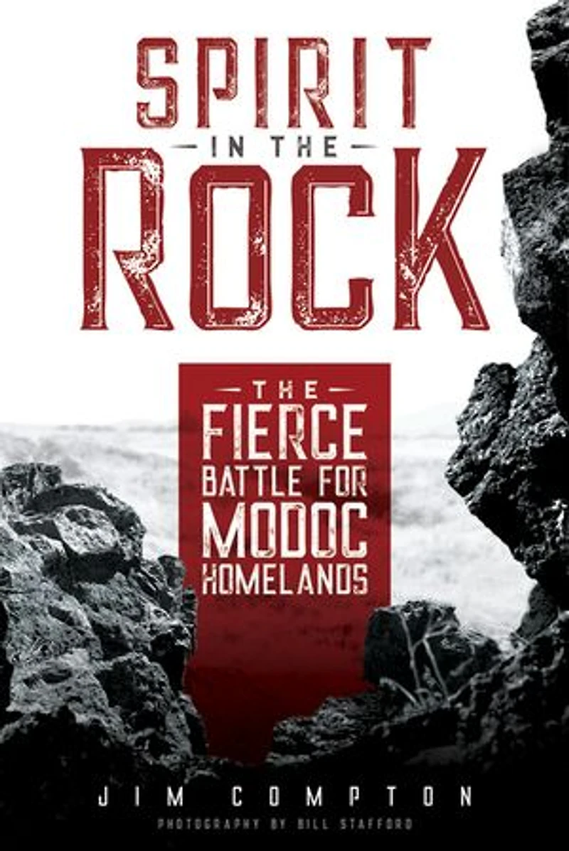 Spirit The Rock: Fierce Battle for Modoc Homelands