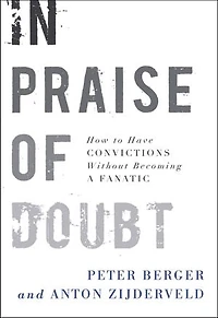 Praise of Doubt: How to Have Convictions Without Becoming a Fanatic