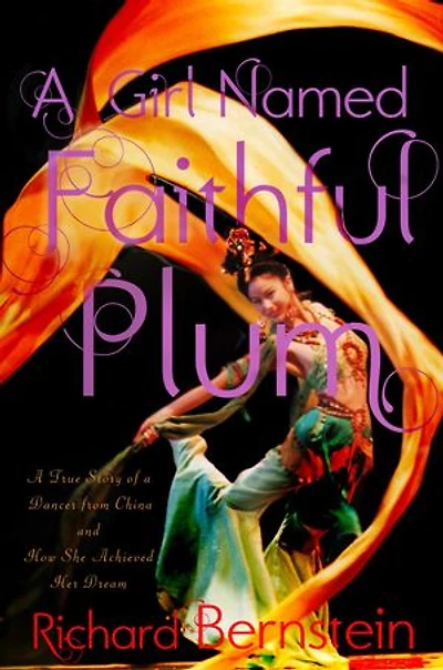 A Girl Named Faithful Plum: The True Story Of Dancer From China And How She Achieved Her Dream