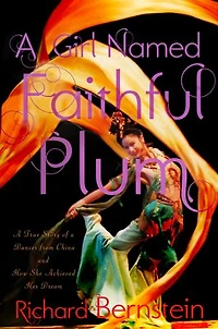 A Girl Named Faithful Plum: The True Story Of Dancer From China And How She Achieved Her Dream