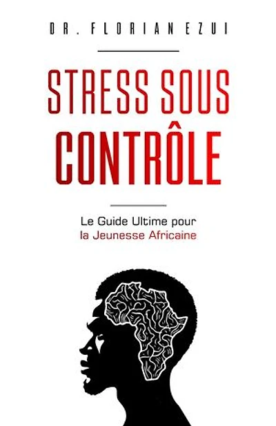 Stress Sous Contrôle: Le Guide Ultime Pour la Jeunesse Africaine