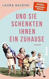 Und sie schenkten ihnen ein Zuhause: Roman | Historischer Roman über Anna Freud und ihren Einsatz für Kinder