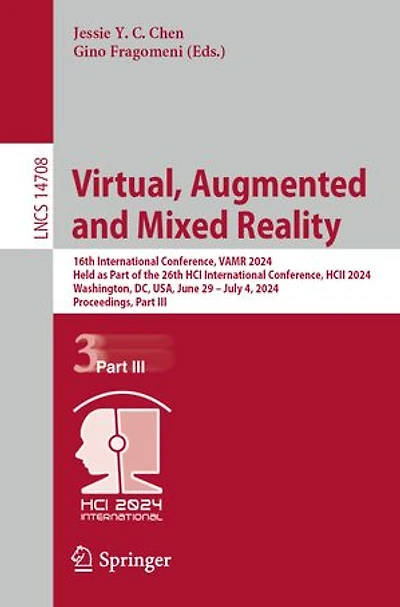Virtual, Augmented and Mixed Reality: 16th International Conference, VAMR 2024, Held as Part of the 26th HCI HCII Washington, DC, USA, June 29 - July 4, Proceedings, III