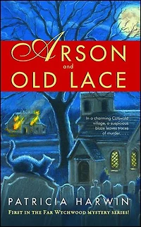 Arson and Old Lace: A Far Wychwood Mystery
