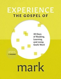 Experience the Gospel of Mark: 30 Days Reading, Learning, and Living God’s Word