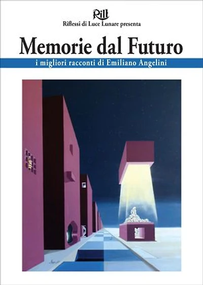 Memorie dal Futuro: i migliori racconti di Emiliano Angelini
