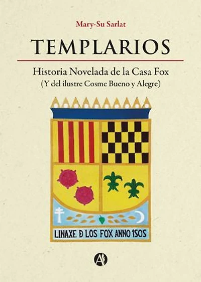 Templarios: Historia Novelada de la Casa Fox (Y del ilustre Cosme Bueno y Alegre)