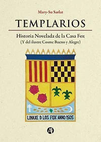Templarios: Historia Novelada de la Casa Fox (Y del ilustre Cosme Bueno y Alegre)