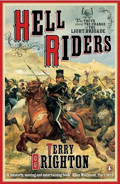Hell Riders: The Truth About the Charge of the Light Brigade