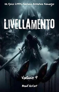 Livellamento:Un Epico LitRPG Fantasia Avventura Romanzo (Volume 9)
