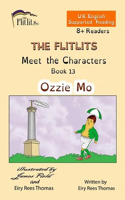 THE FLITLITS, Meet the Characters, Book 13, Ozzie Mo, 8+ Readers, U.K. English, Supported Reading: Read, Laugh and Learn