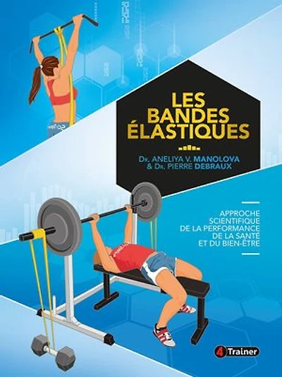 Les Bandes élastiques: Approche scientifique de la performance dela santé et du bien-être