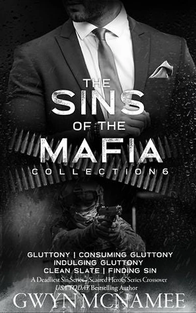 The Sins of the Mafia Collection Six: Gluttony, Consuming Gluttony, Indulging Gluttony, Clean Slate, and Finding Sin