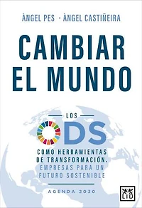 Cambiar el mundo: ODS como herramientas de transformación. Empresas para un futuro sostenible