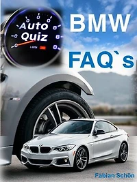 Auto-Quiz: BMW: Entdecke unzählige Fragen & Antworten rund um BMW – Geschichte, Modelle, Technik & mehr in einem eBook!