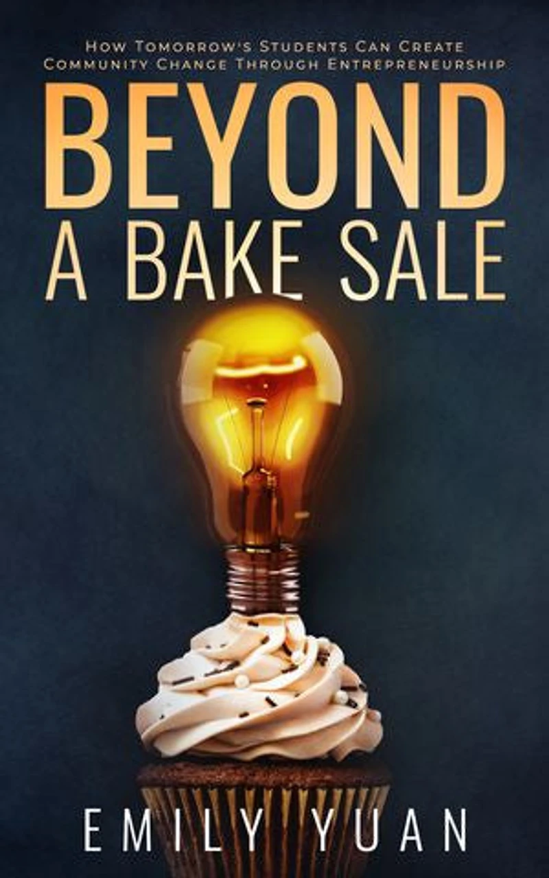Beyond a Bake Sale: How Tomorrow's Students Can Create Community Change Through Entrepreneurship