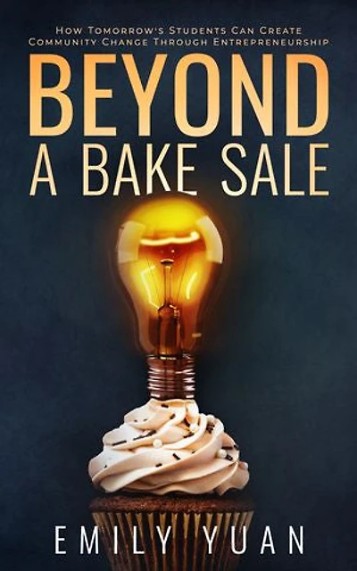 Beyond a Bake Sale: How Tomorrow's Students Can Create Community Change Through Entrepreneurship