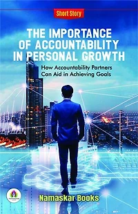 The Importance of Accountability in Personal Growth: How Accountability Partners Can Aid in Achieving Goals: Self-Help Books