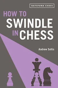How to Swindle Chess: snatch victory from a losing position