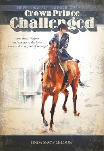Crown Prince Challenged: Book Two the Brookmeade Young Riders Series