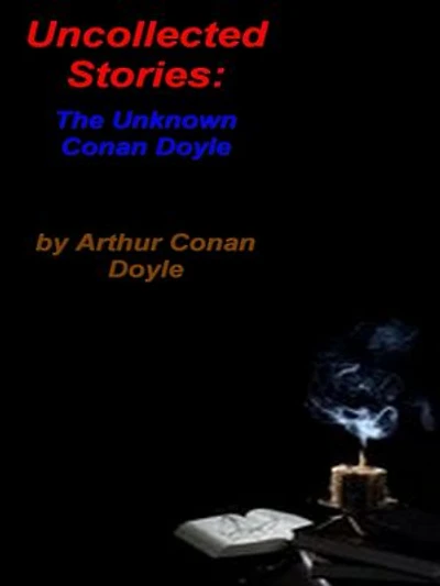 Uncollected Stories: The Unknown Conan Doyle