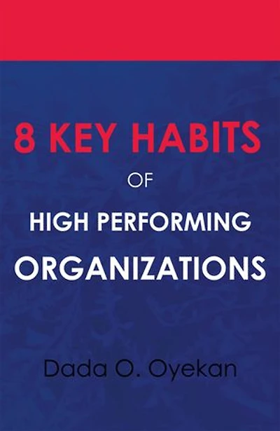 8 Key Habits of High - Performing Organizations