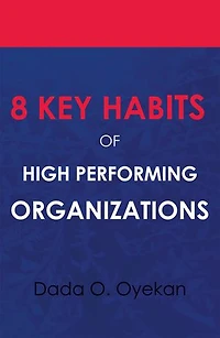 8 Key Habits of High - Performing Organizations