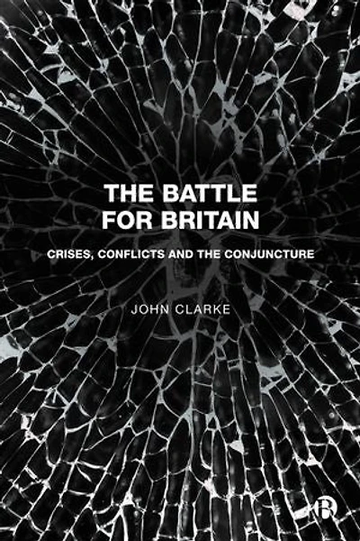 the Battle for Britain: Crises, Conflicts and Conjuncture