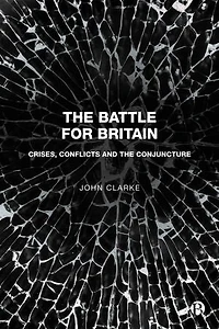 the Battle for Britain: Crises, Conflicts and Conjuncture