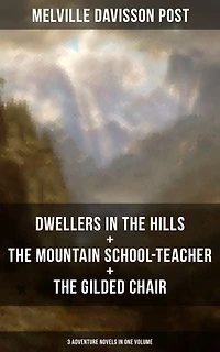 DWELLERS THE HILLS + GILDED CHAIR MOUNTAIN SCHOOL-TEACHER (3 Adventure Novels One Volume)