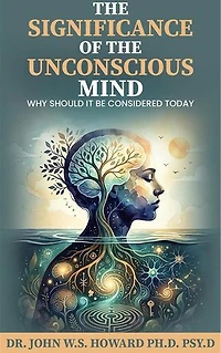 The Significance of the Unconscious Mind: Why should it be considered today