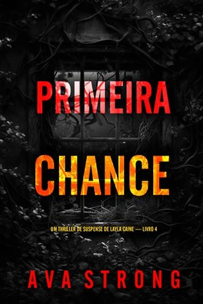 Primeira Chance (Um Thriller de Suspense de Layla Caine — Livro 4)