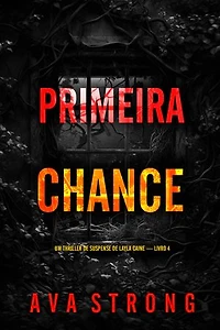 Primeira Chance (Um Thriller de Suspense de Layla Caine — Livro 4)