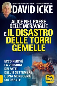 Alice nel paese delle meraviglie e il disastro delle Torri Gemelle: Ecco perché la versione dei fatti dell'11 settembre è una menzogna colossale