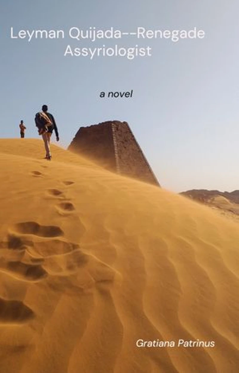 Leyman Quijada: Renegade Assyriologist: A Novel
