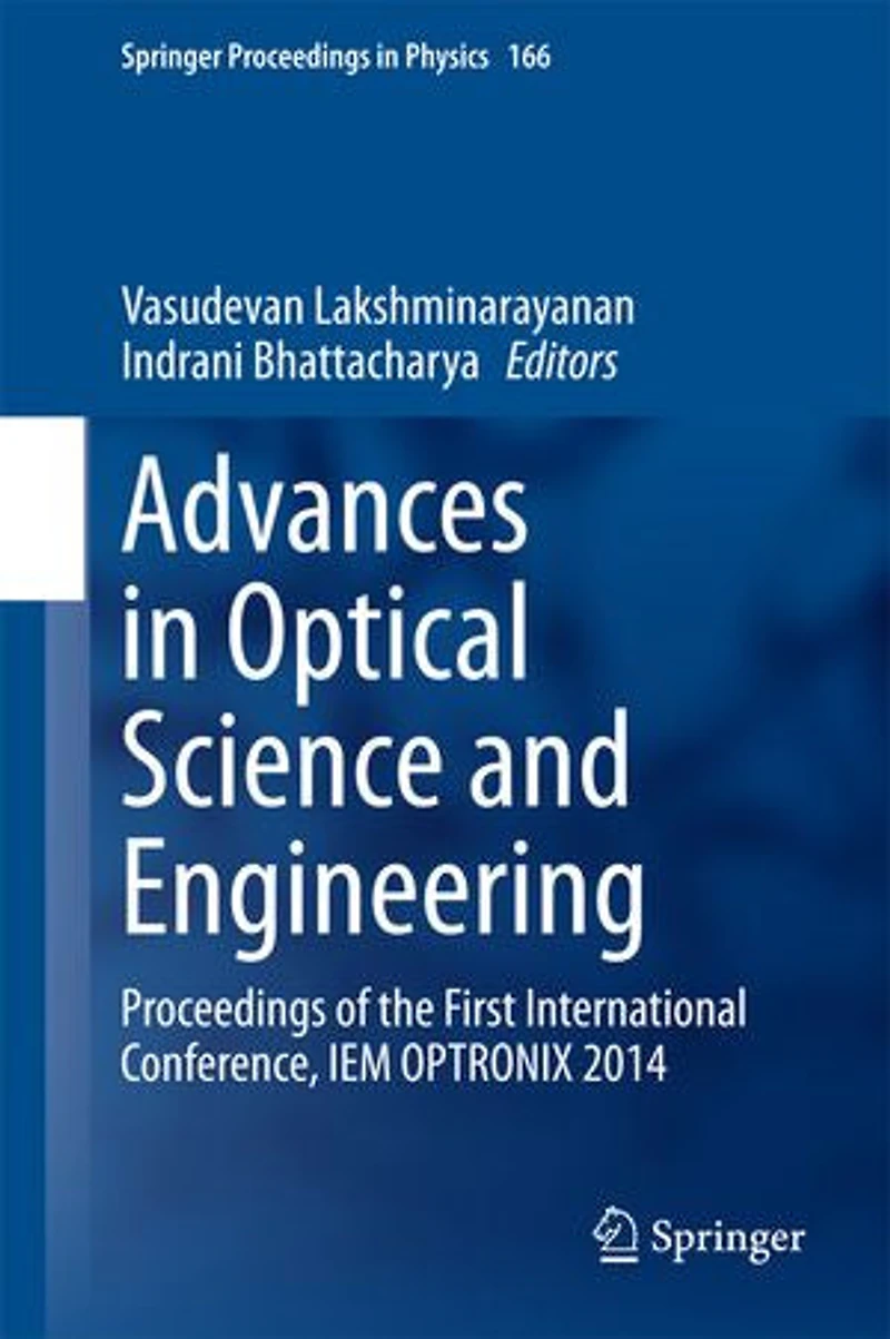 Advances Optical Science and Engineering: Proceedings of the First International Conference, IEM OPTRONIX 2014