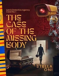The Case of the Missing Body: Lara's Detective Agency, #1