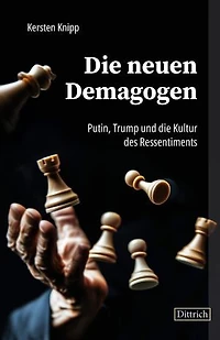 Die neuen Demagogen: Putin, Trump und die Kultur des Ressentiments