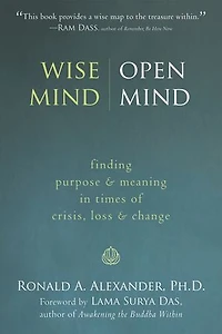 Wise Mind, Open Mind: Finding Purpose and Meaning in Times of Crisis, Loss, and Change