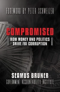 Compromised: How Money and Politics Drive FBI Corruption