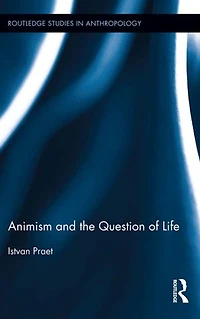 Animism And The Question Of Life