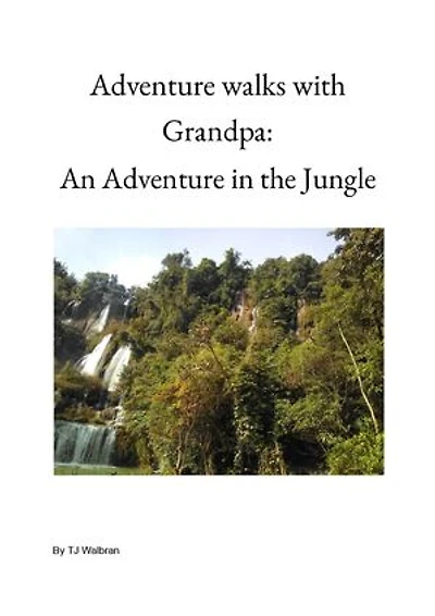 Adventure walks with Grandpa: An Adventure in the Jungle