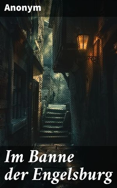 Im Banne der Engelsburg: Bereicherte Ausgabe. Eine fesselnde Mischung aus Historie, Mystery und übernatürlichen Phänomenen