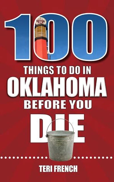 100 Things to Do Oklahoma Before You Die