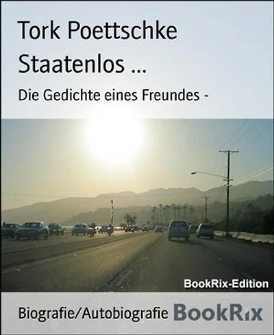Staatenlos ...: Die Gedichte eines Freundes -