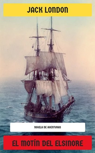 El motín del Elsinore: Novela de aventuras
