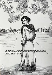 Sasha: A novel in two parts with prologue and epilogue