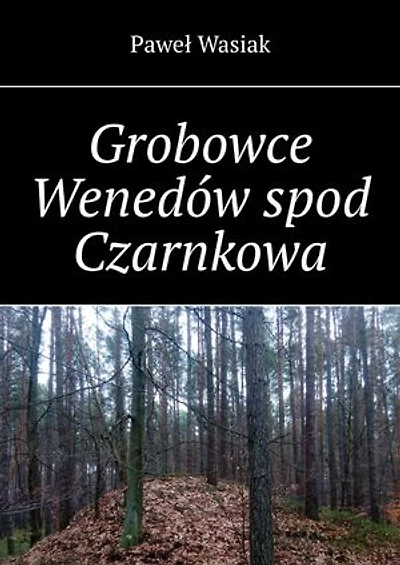 Grobowce Wenedów spod Czarnkowa