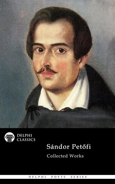 Delphi Complete Poetical Works of Sandor Petofi Illustrated
